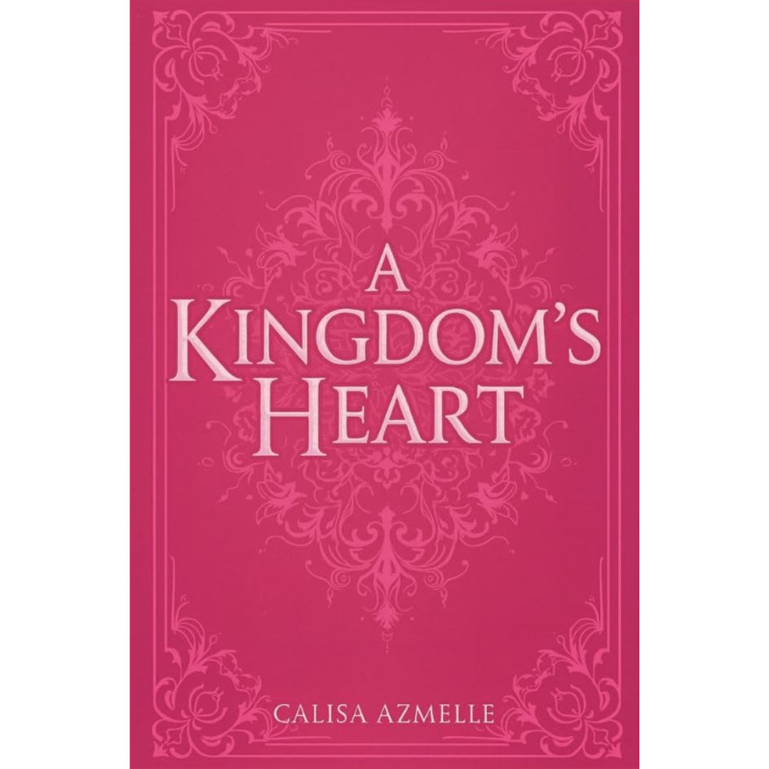 A Kingdom’s Heart By Calisa Azmelle