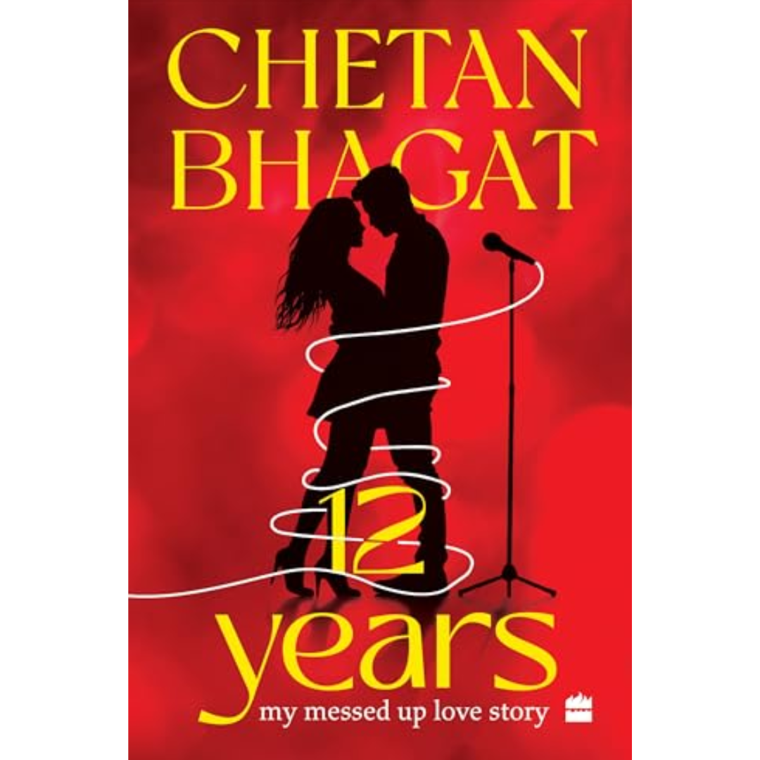 12 Years: My Messed-up Love Story By Chetan Bhagat