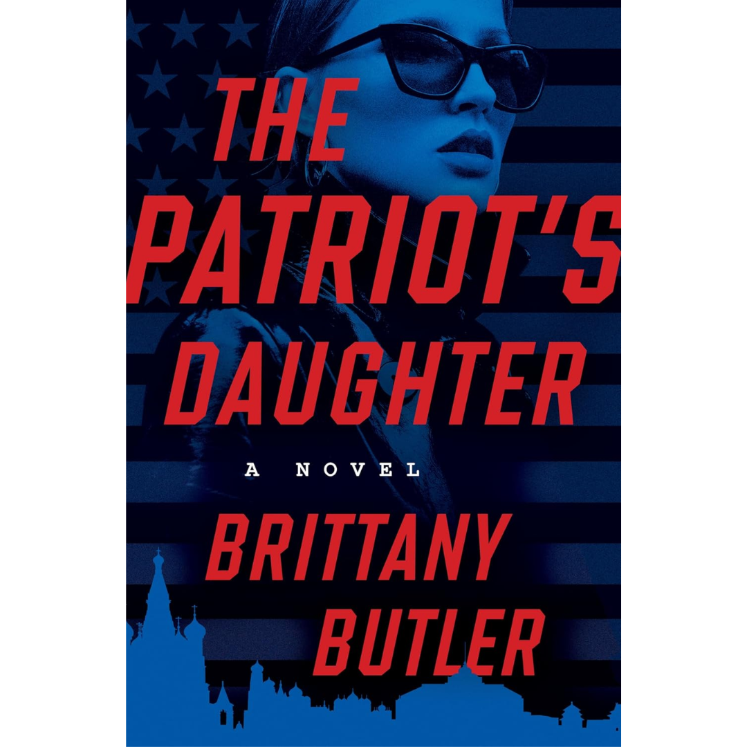 The Patriot's Daughter: A Novel By Brittany Butler