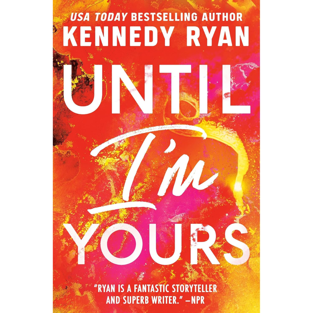 Until I'm Yours By Kennedy Ryan