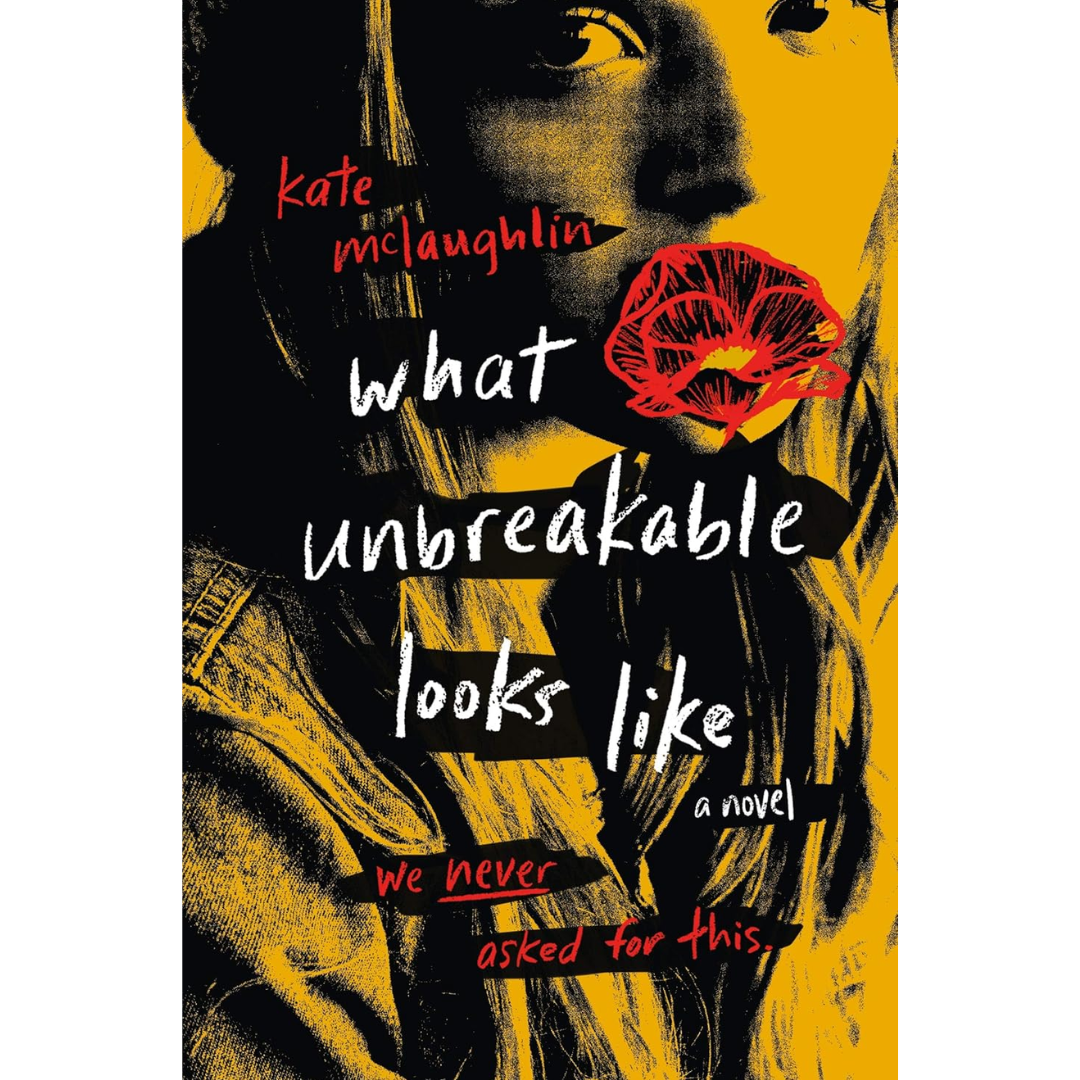 What Unbreakable Looks Like By Kate McLaughlin