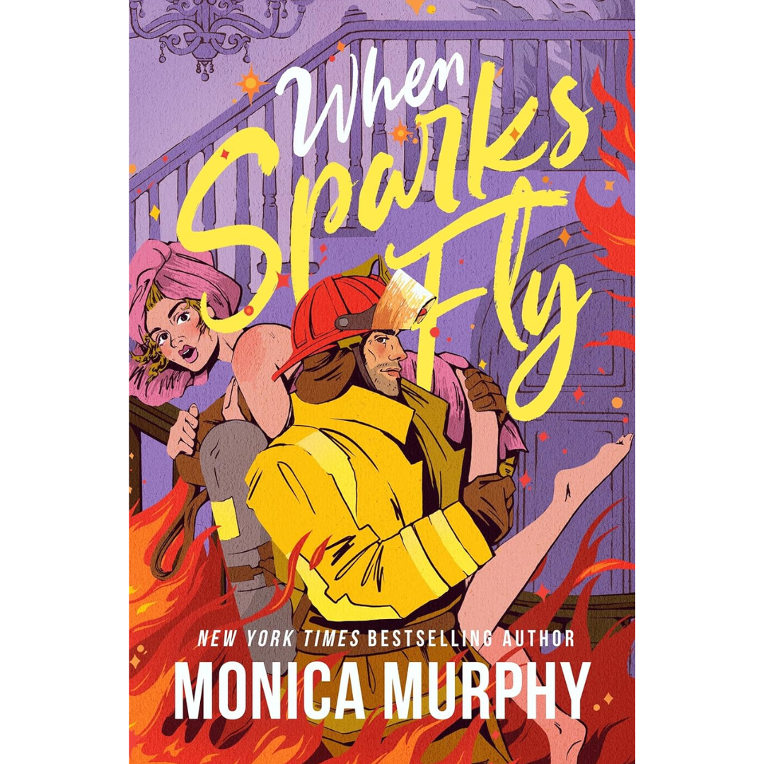 When Sparks Fly By Monica Murphy