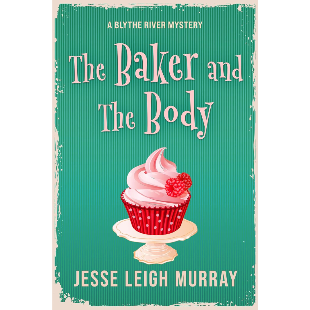 The Baker and the Body By Jesse Leigh Murray