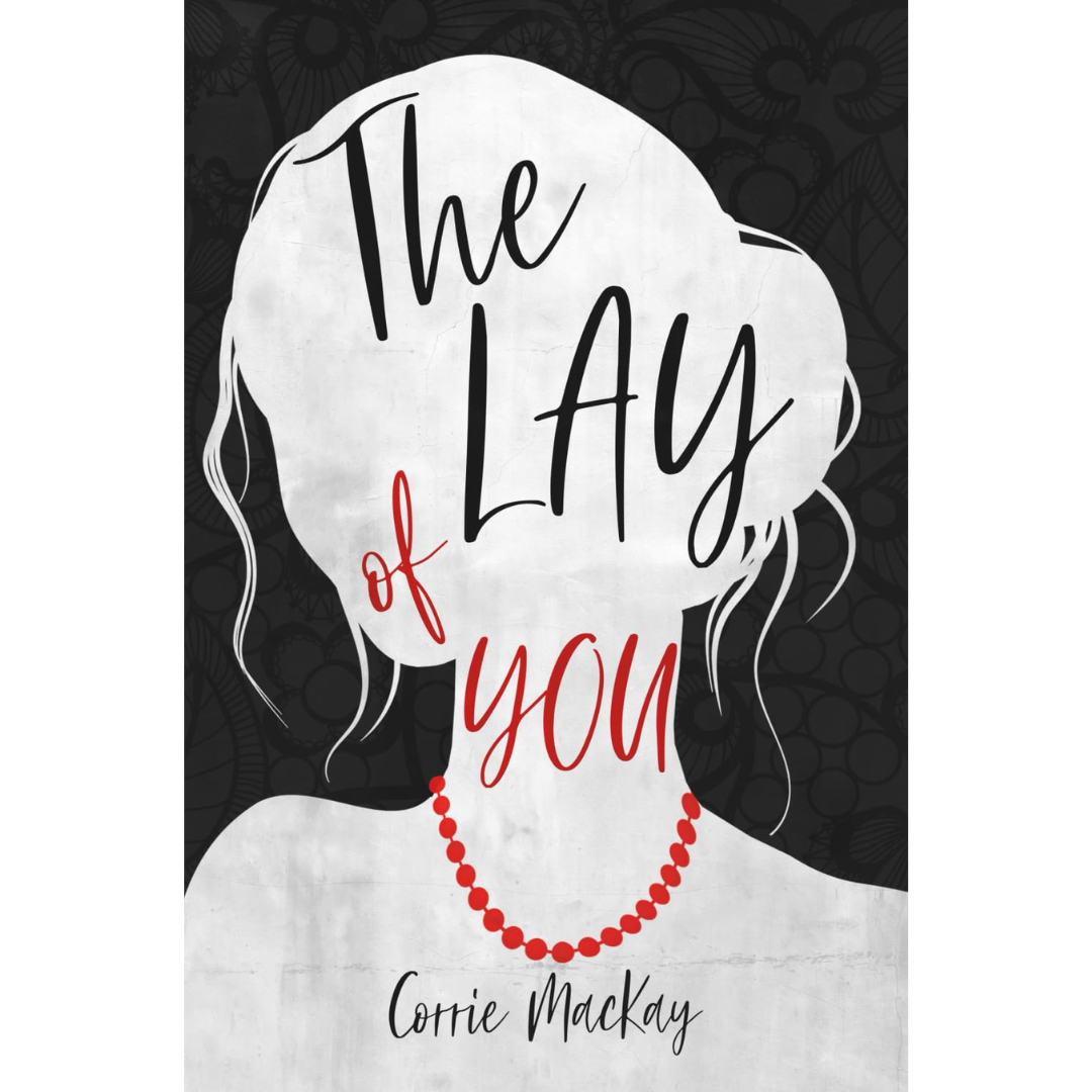 The Lay of You By Corrie MacKay
