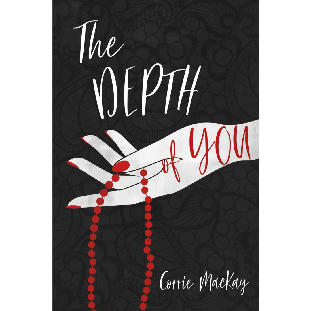 The Depth of You By Corrie MacKay