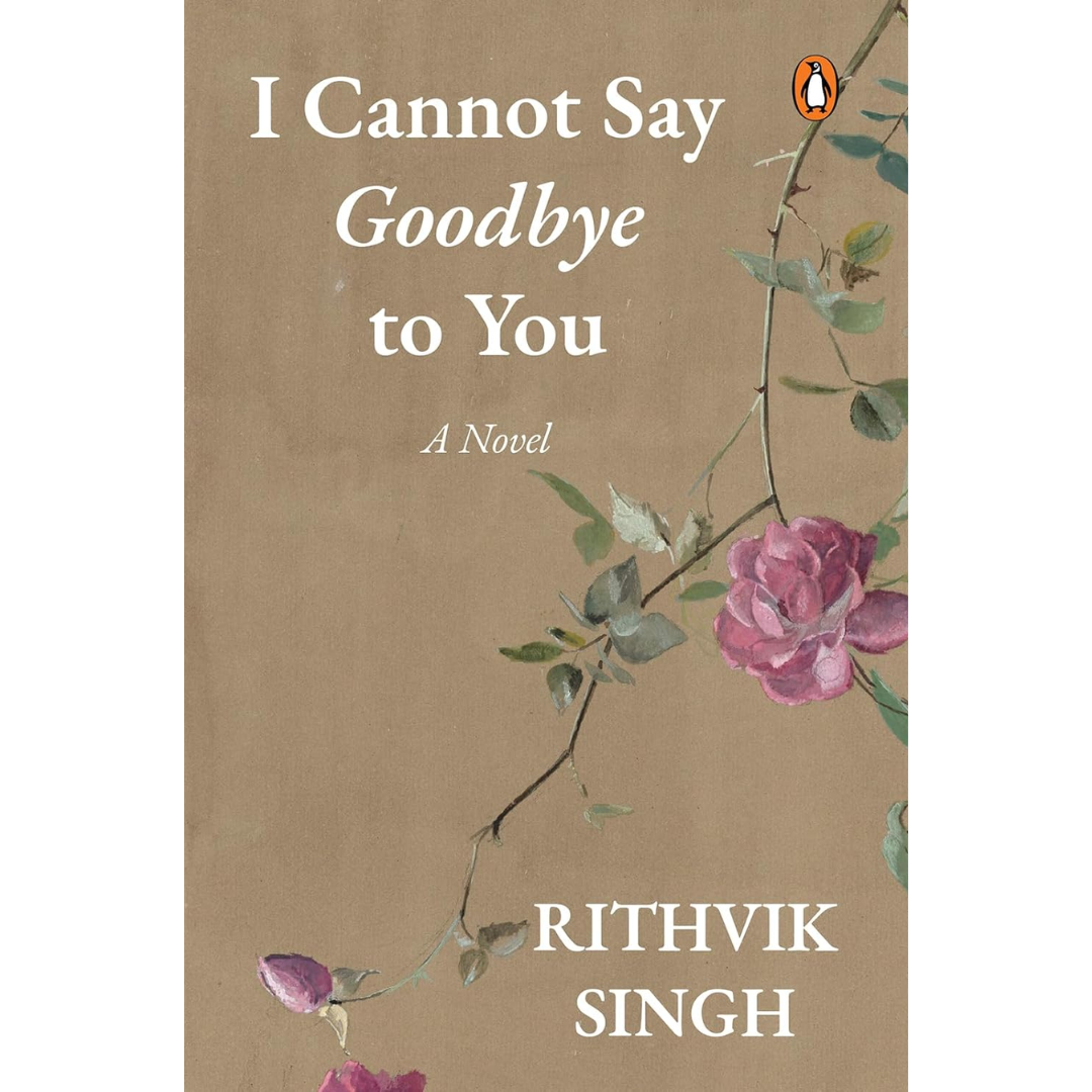 I Cannot Say Goodbye to You by Rithvik Singh