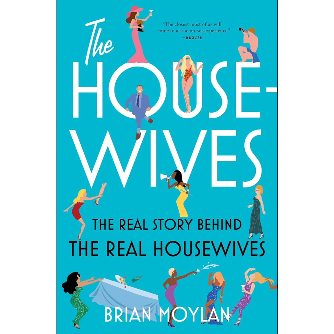 The Housewives By Brian Moylan