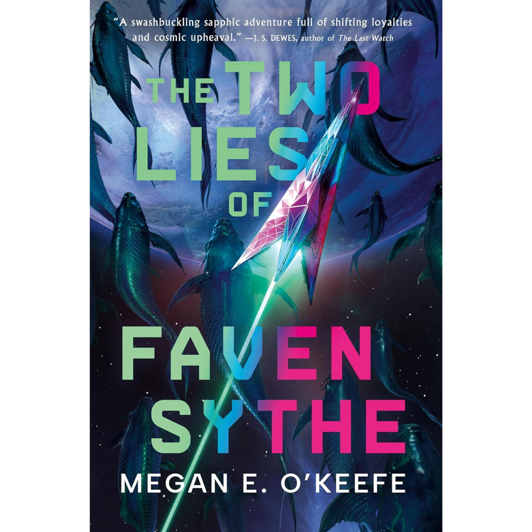 The Two Lies of Faven Sythe By Megan E. O’Keefe