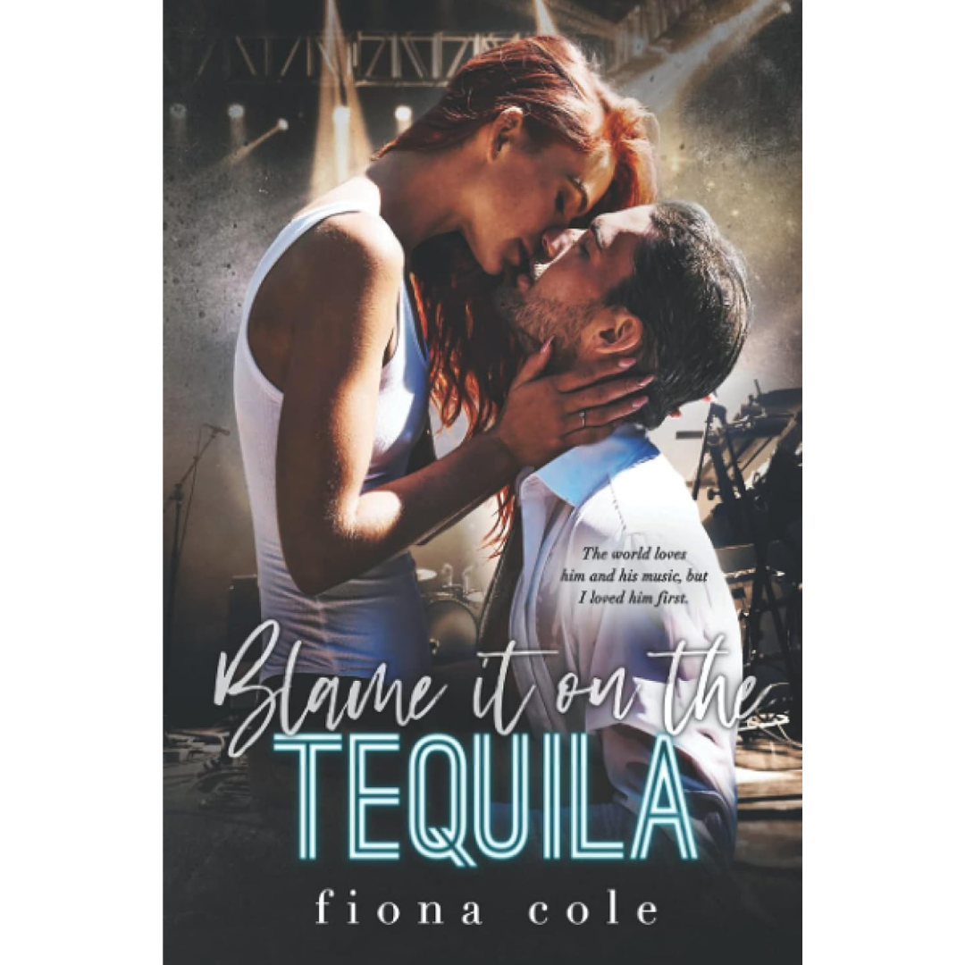 Blame it on the Tequila By Fiona Cole