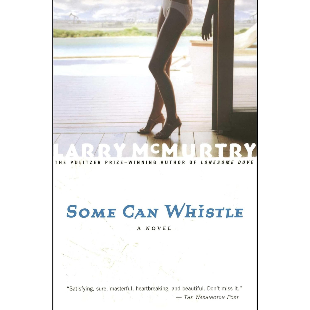 Some Can Whistle By Larry McMurtry