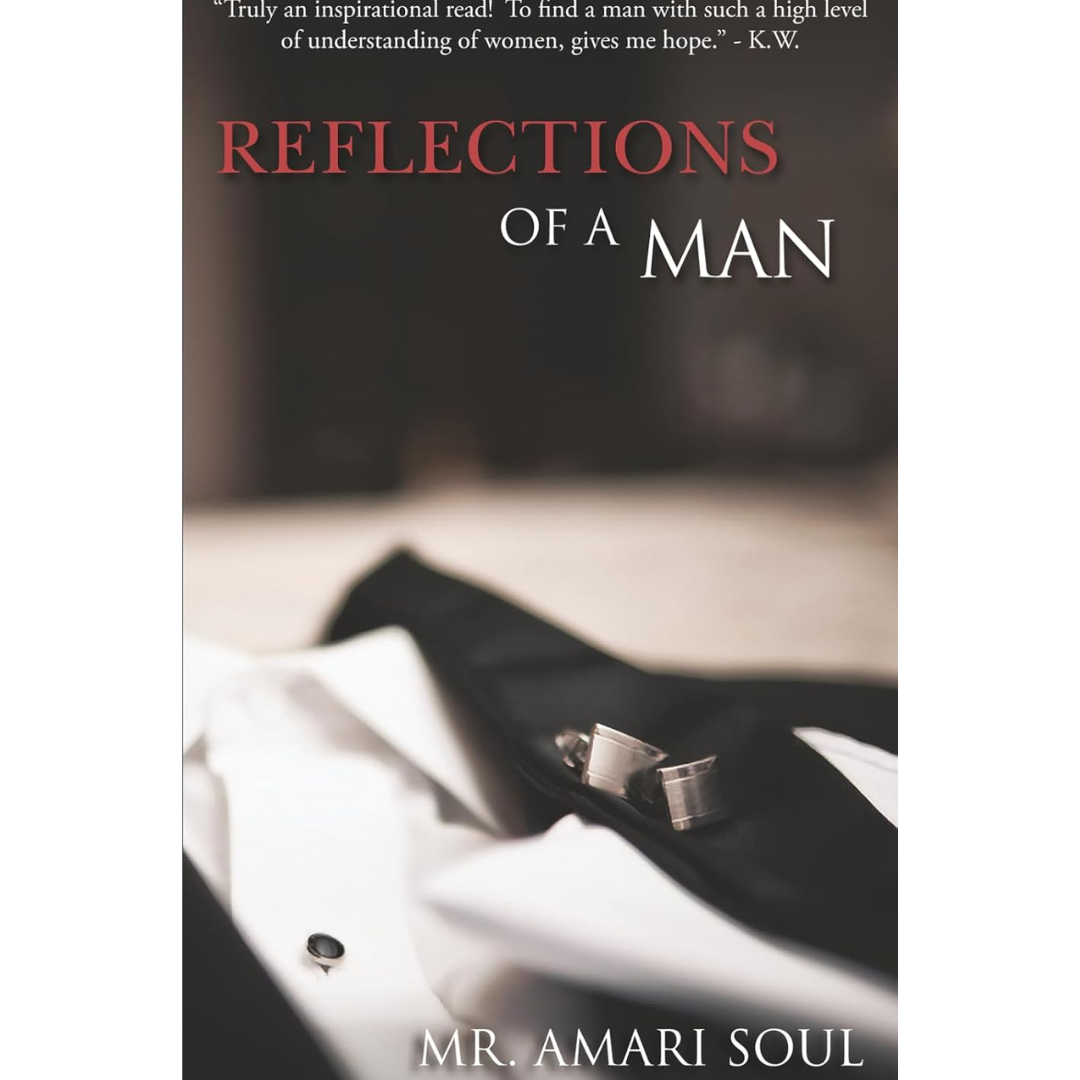 Reflections Of A Man by Mr. Amari Soul