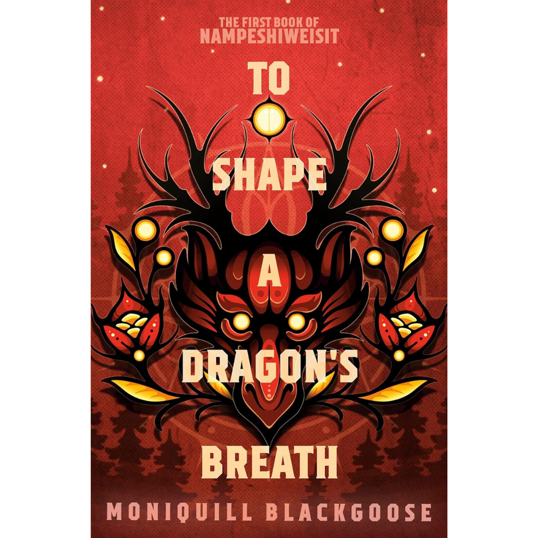 To Shape a Dragon's Breath By Moniquill Blackgoose