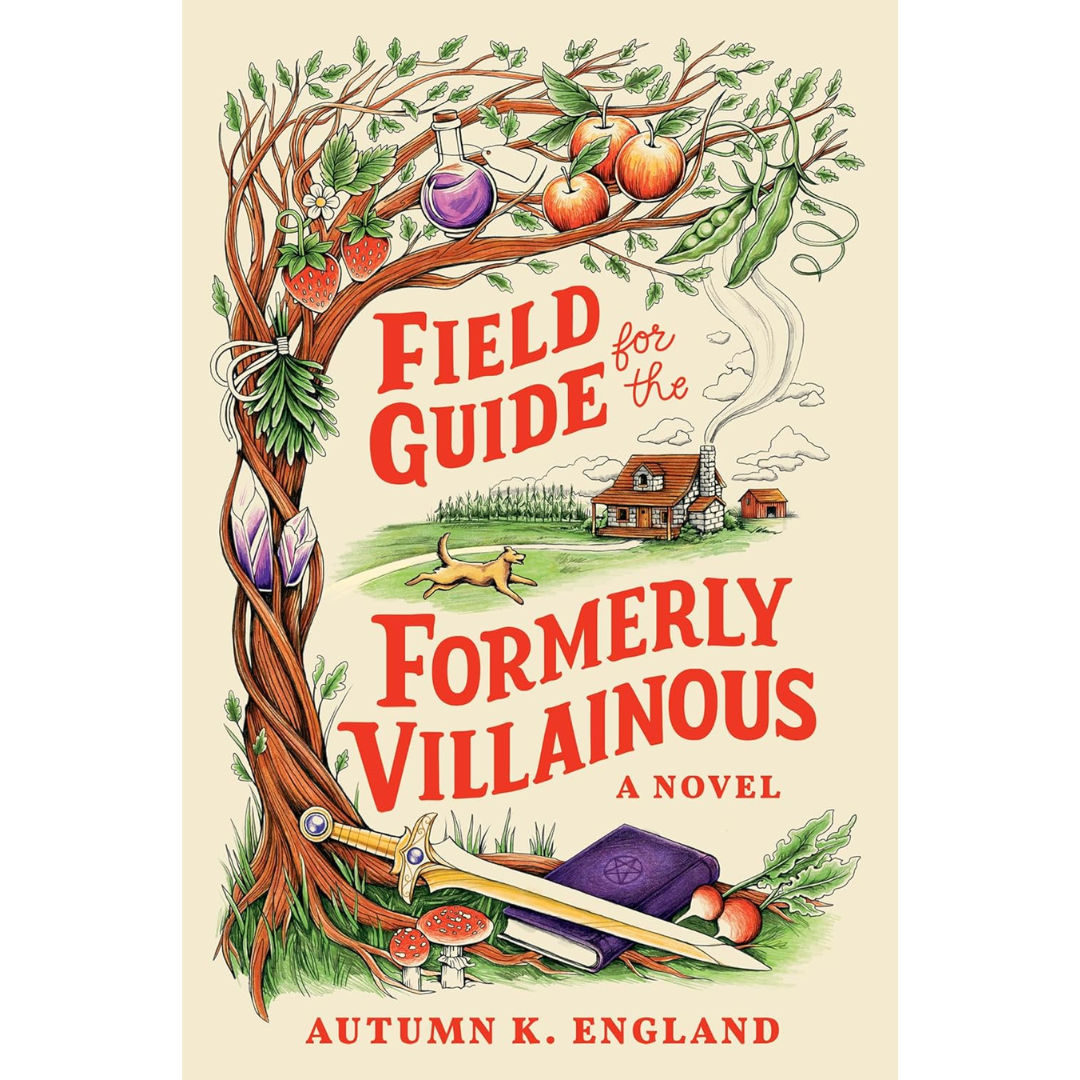 Field Guide for the Formerly Villainous By Autumn K. England