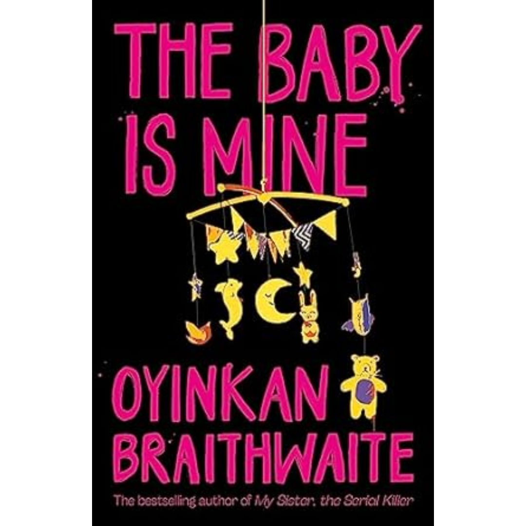 The Baby is Mine By Oyinkan Braithwaite