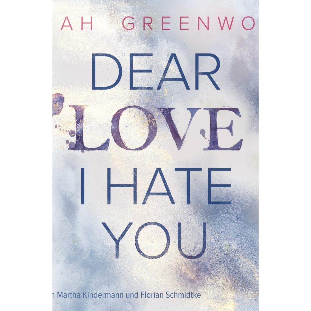 Dear Love, I Hate You By Eliah Greenwood