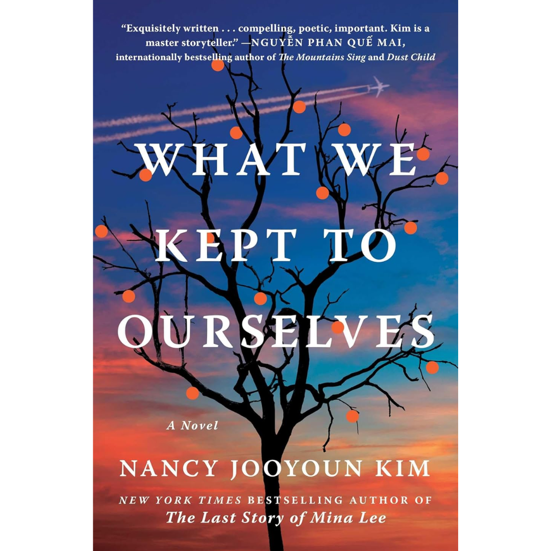 What We Kept to Ourselves By Nancy Jooyoun Kim