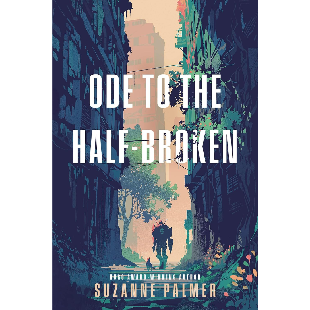 Ode to the Half-Broken By Suzanne Palmer