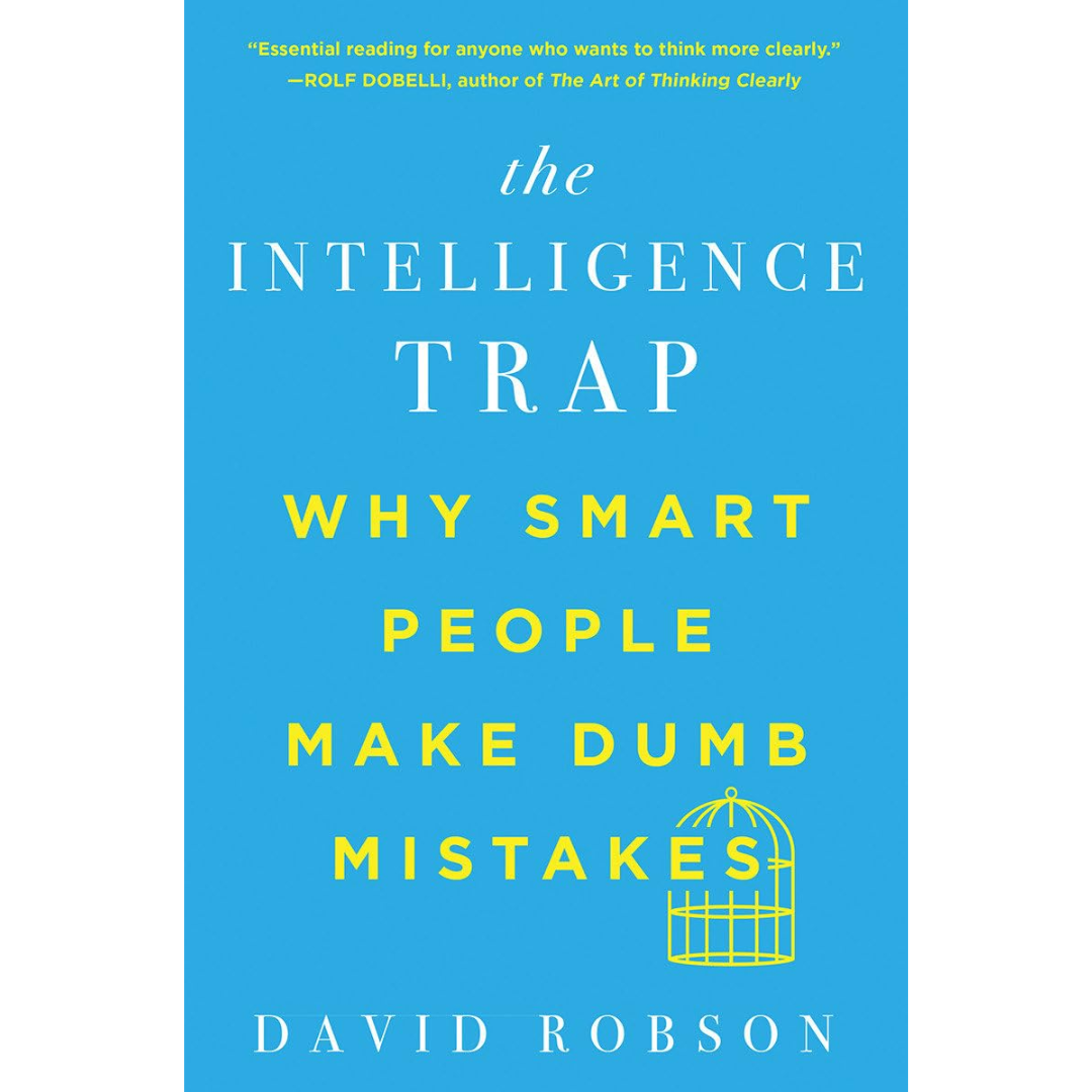 The Intelligence Trap By David Robson