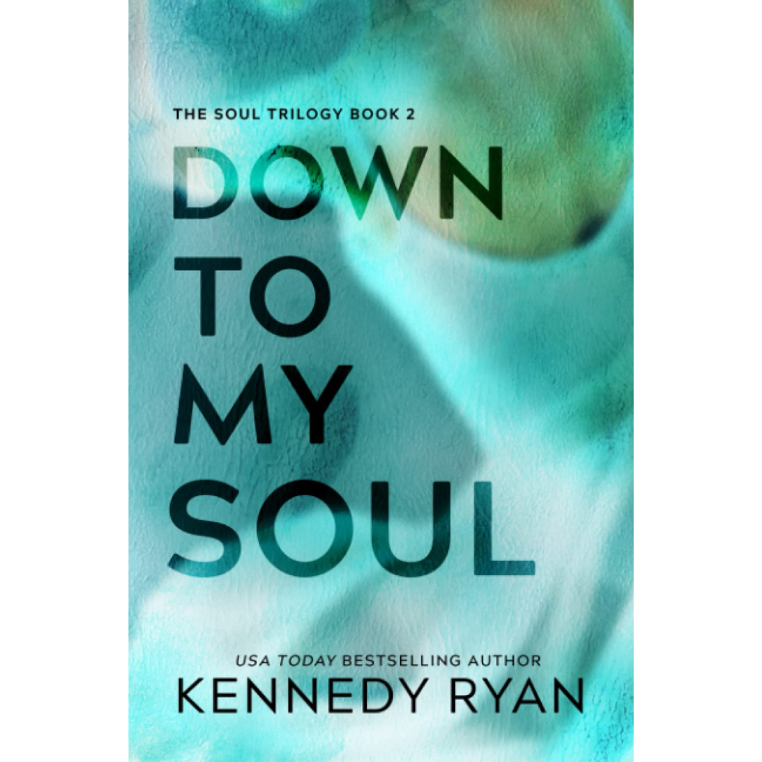 Down to My Soul By Kennedy Ryan