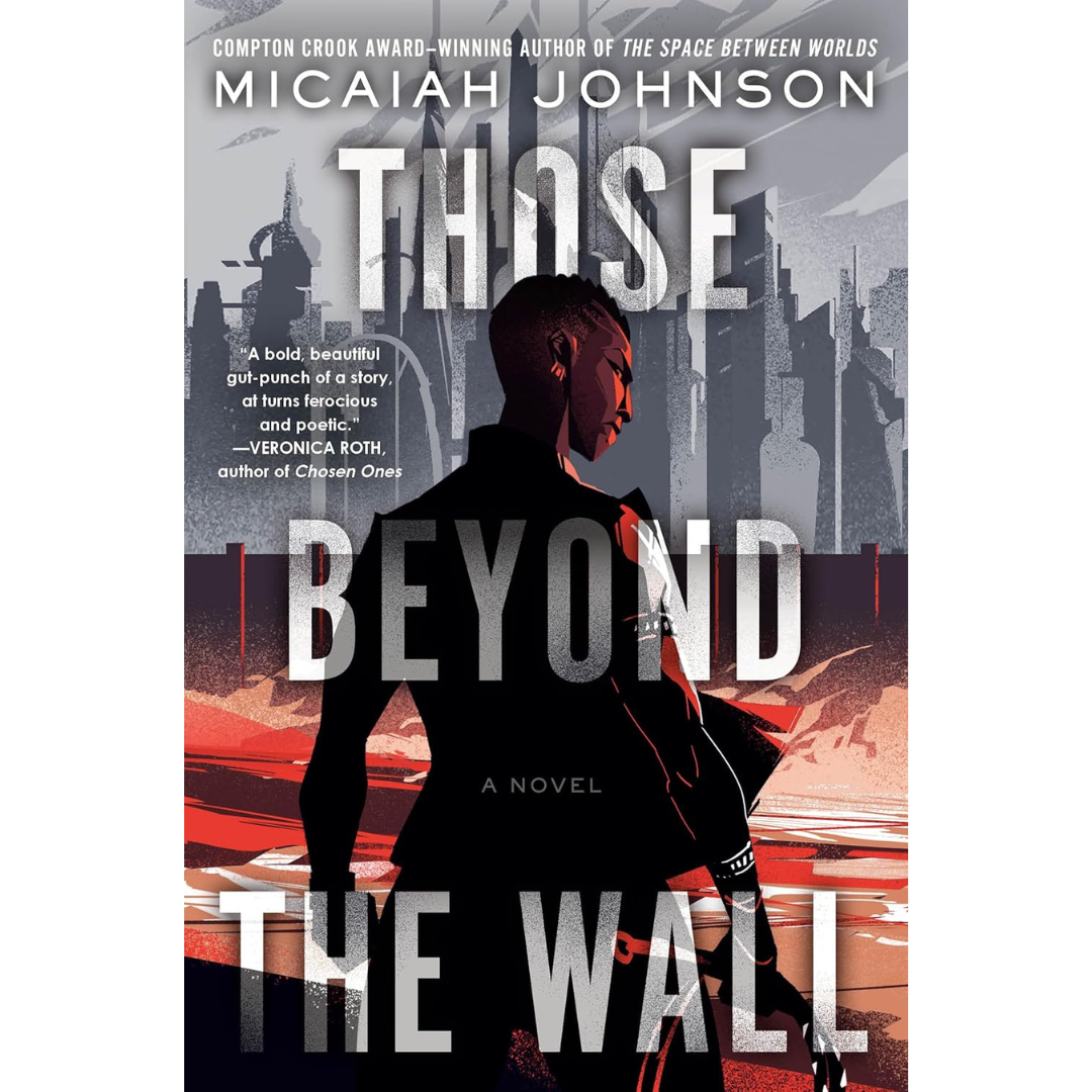 Those Beyond the Wall By Micaiah Johnson