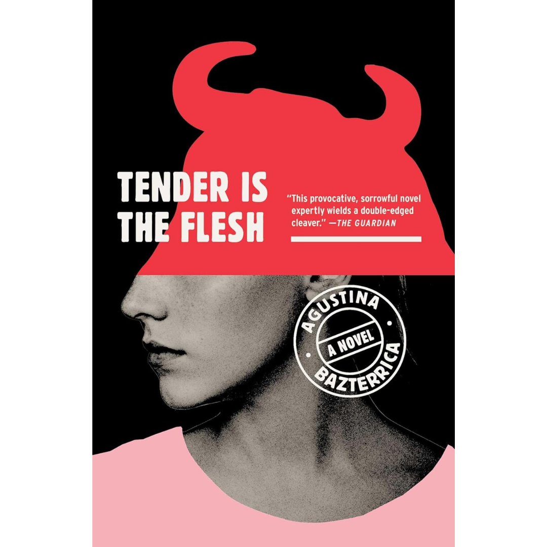Tender Is the Flesh By Agustina Bazterrica