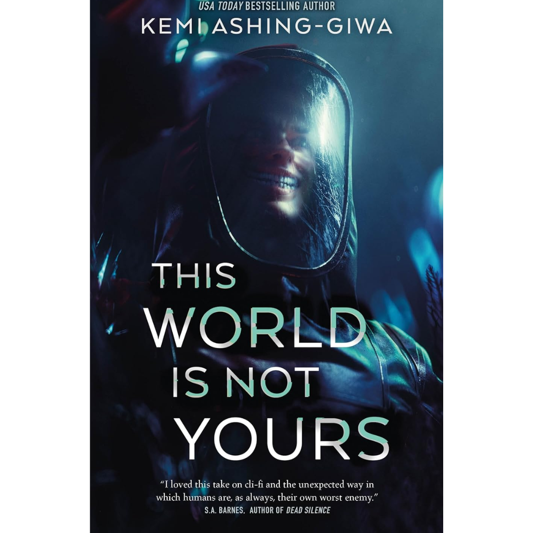 This World Is Not Yours By Kemi Ashing-Giwa