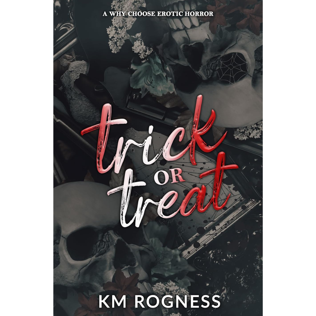 Trick or Treat By KM ROGNESS