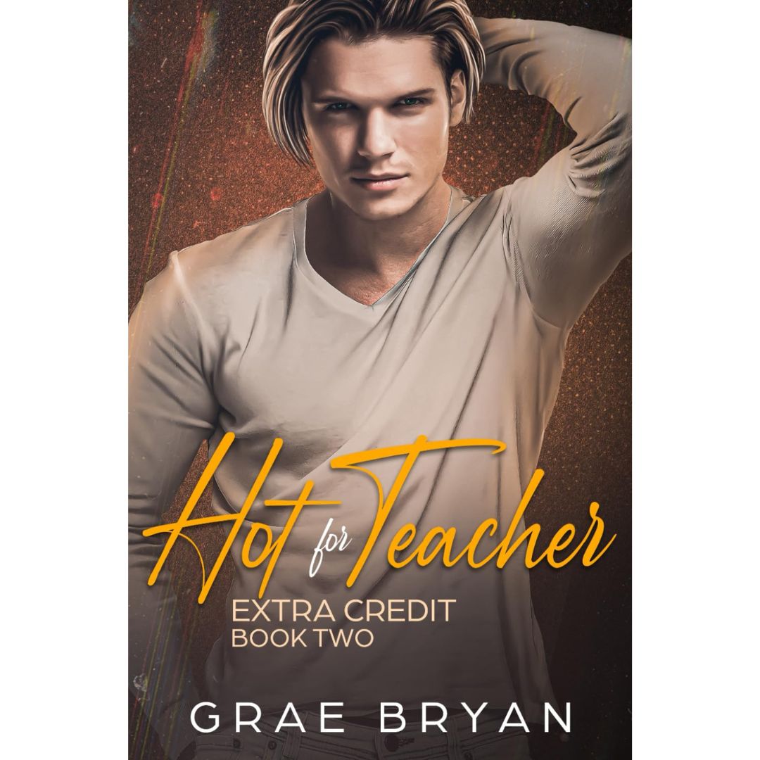 Hot for Teacher By Grae Bryan