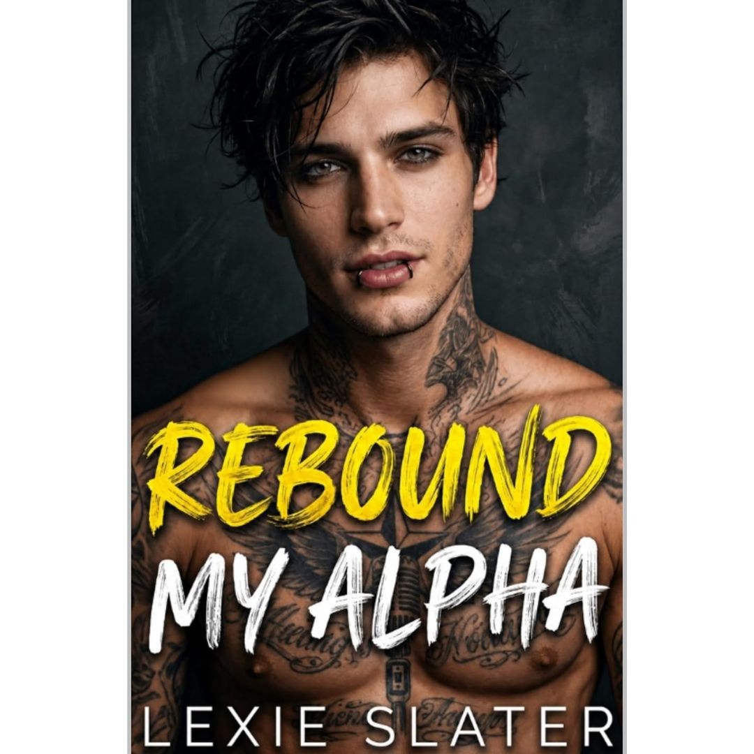 Rebound My Alpha By Lexie Slater