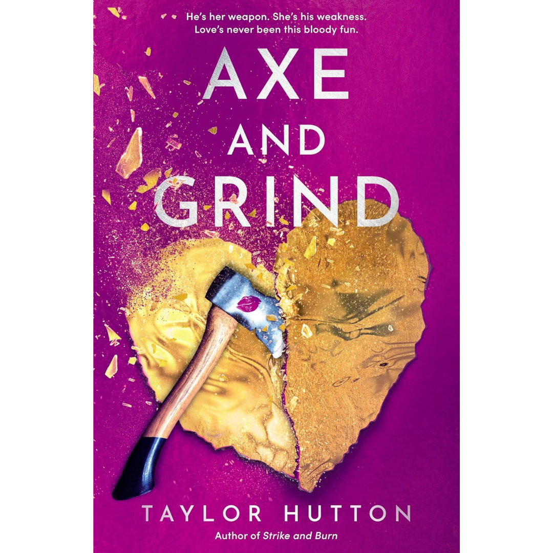 Axe and Grind By Taylor Hutton