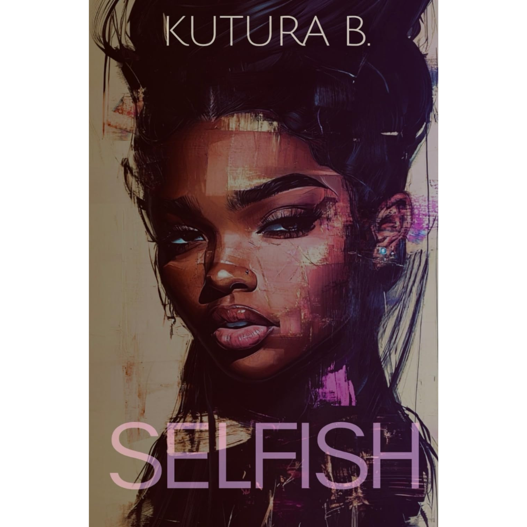 Selfish By KuTura B.