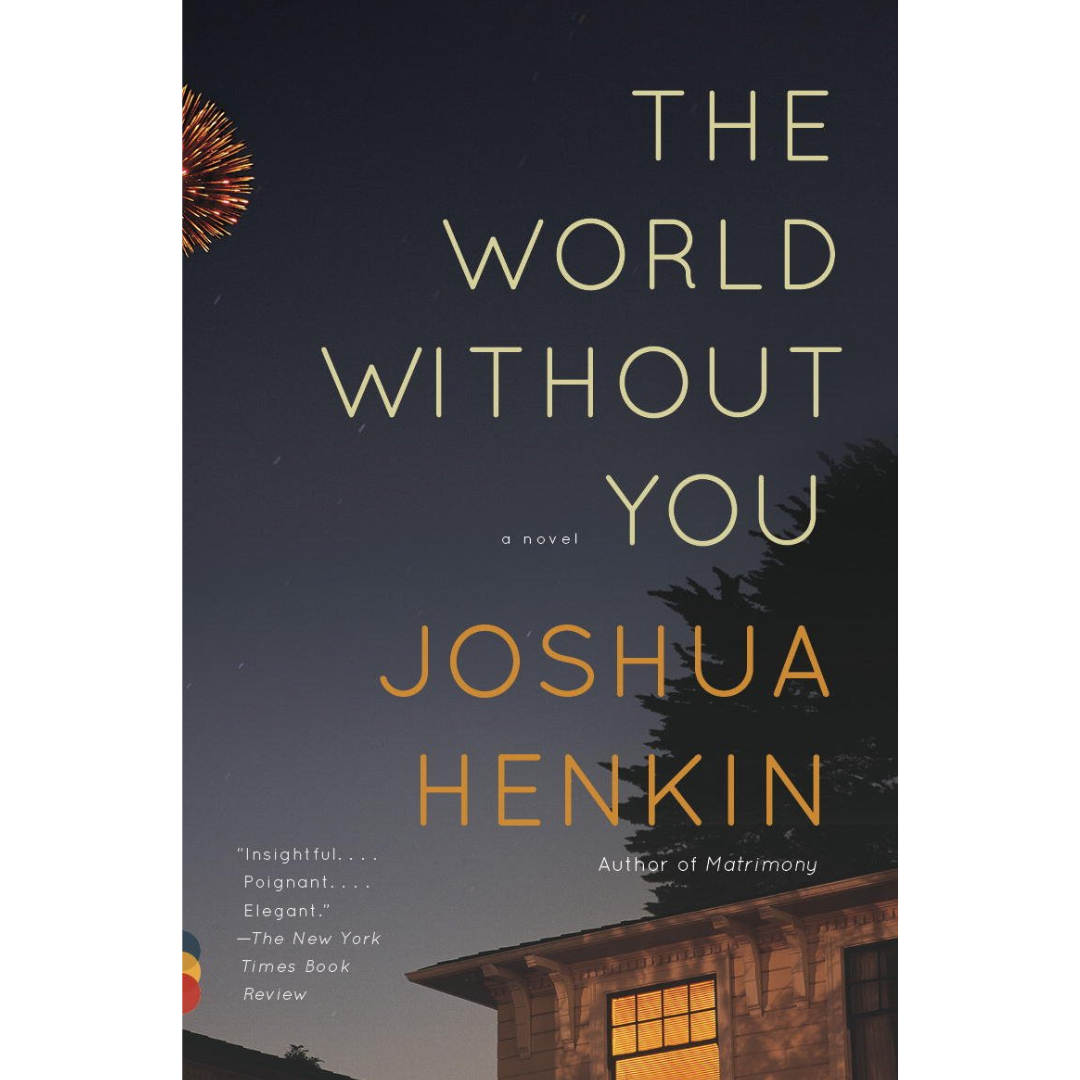 The World Without You By Joshua Henkin