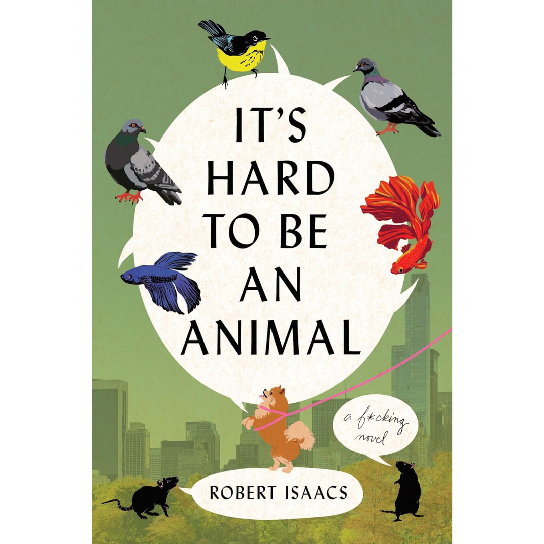 It's Hard to Be an Animal By Robert Isaacs