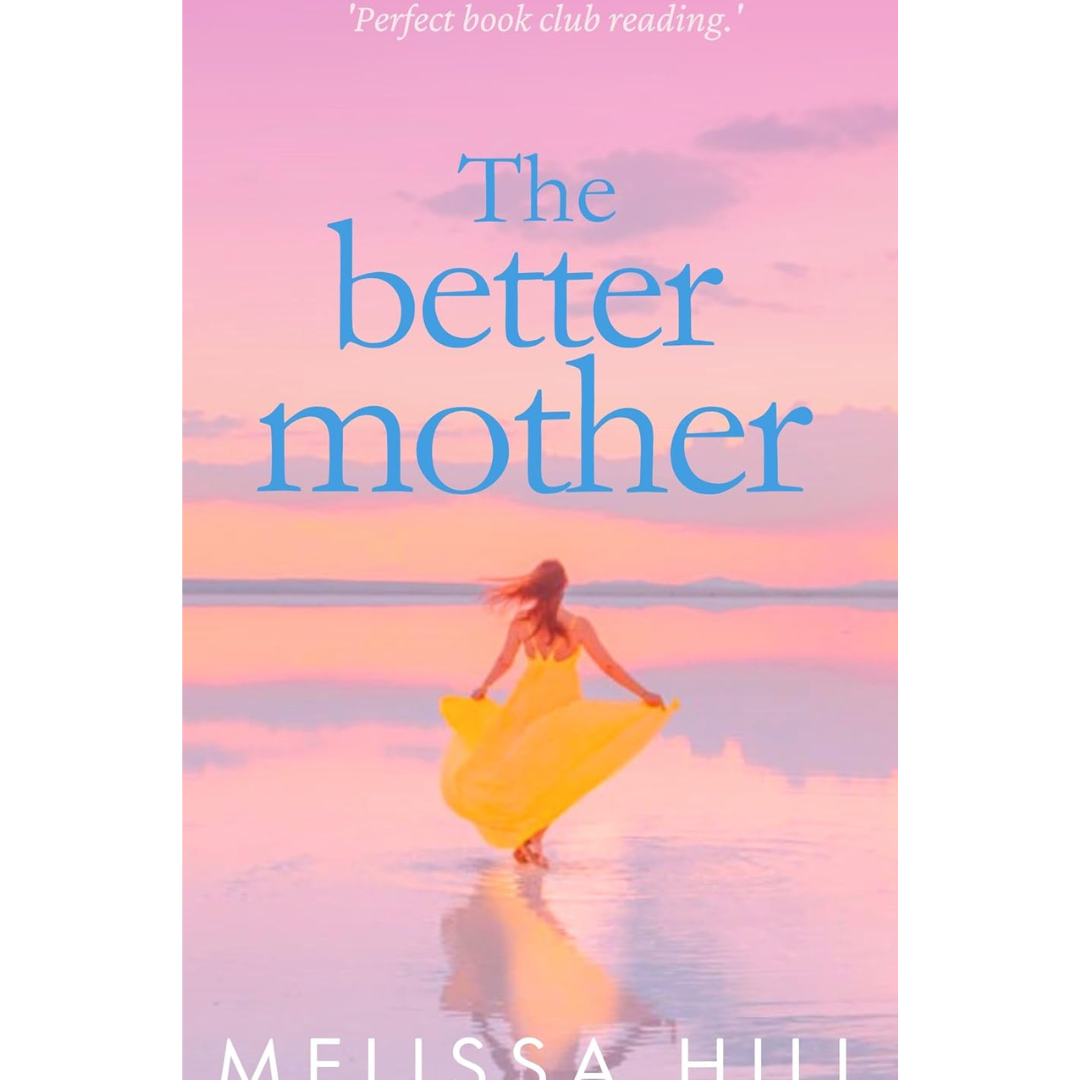 The Better Mother By Melissa Hill