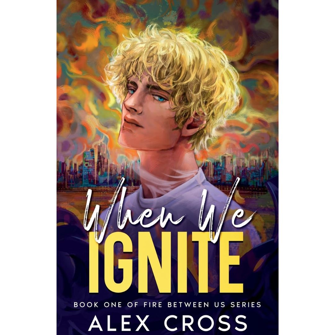 When We Ignite By Alex Cross