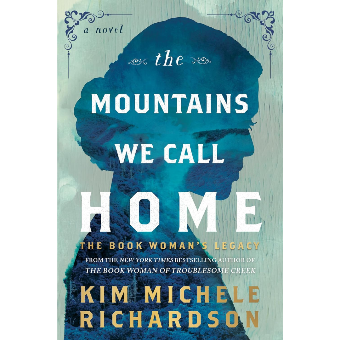 The Mountains We Call Home By Kim Michele Richardson