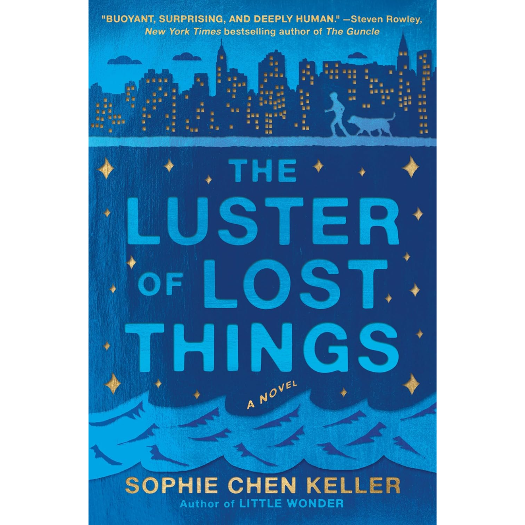 The Luster of Lost Things By Sophie Chen Keller