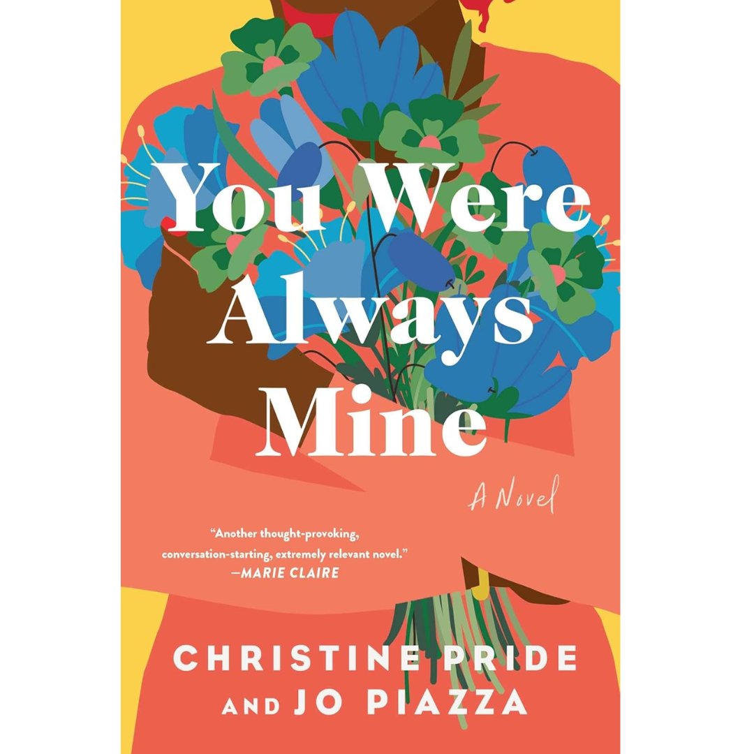 You Were Always Mine By Christine Pride , Jo Piazza
