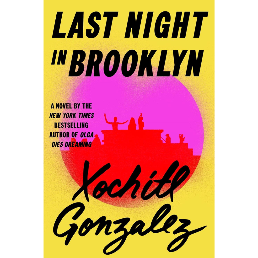 Last Night in Brooklyn By Xóchitl González