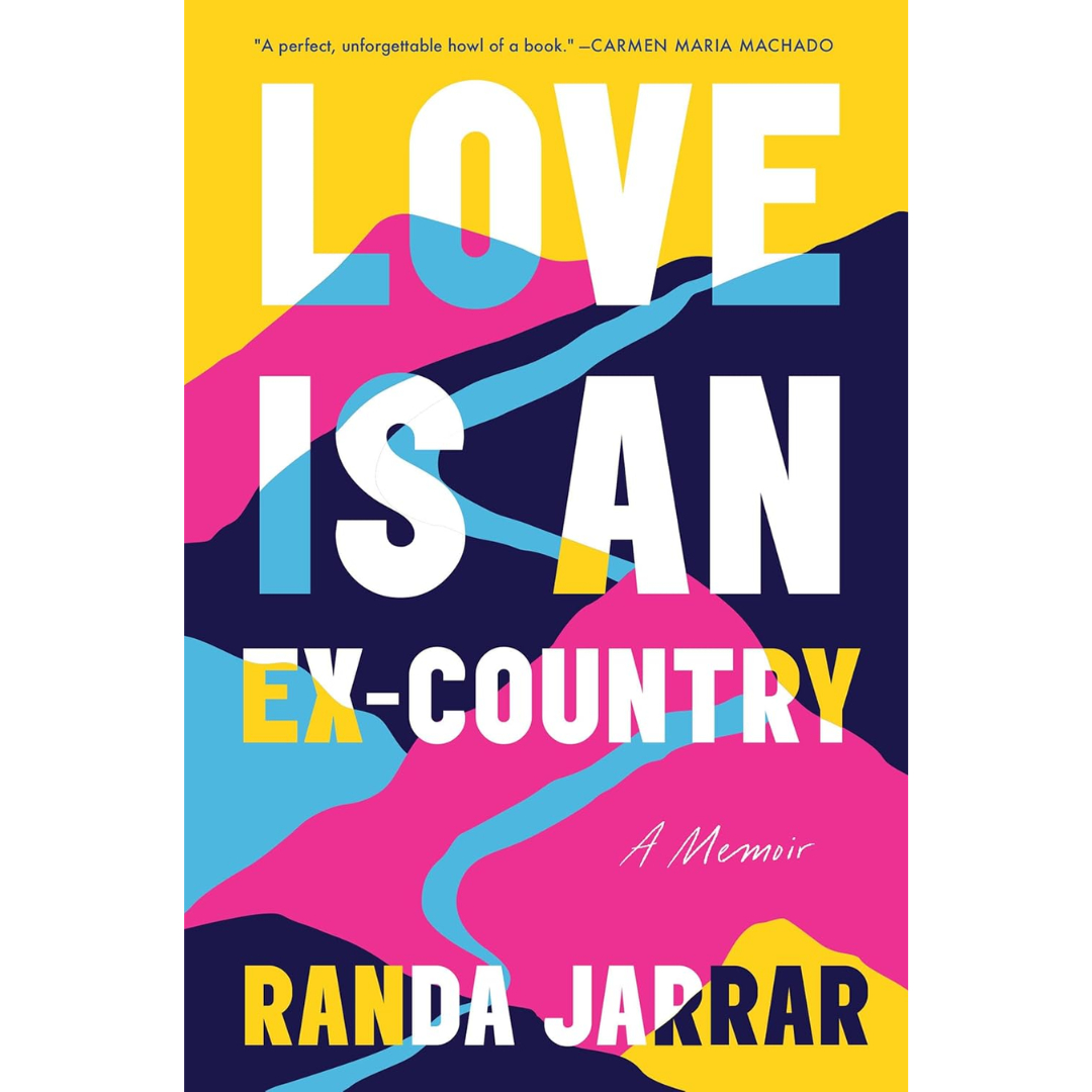 Love Is an Ex-Country By Randa Jarrar