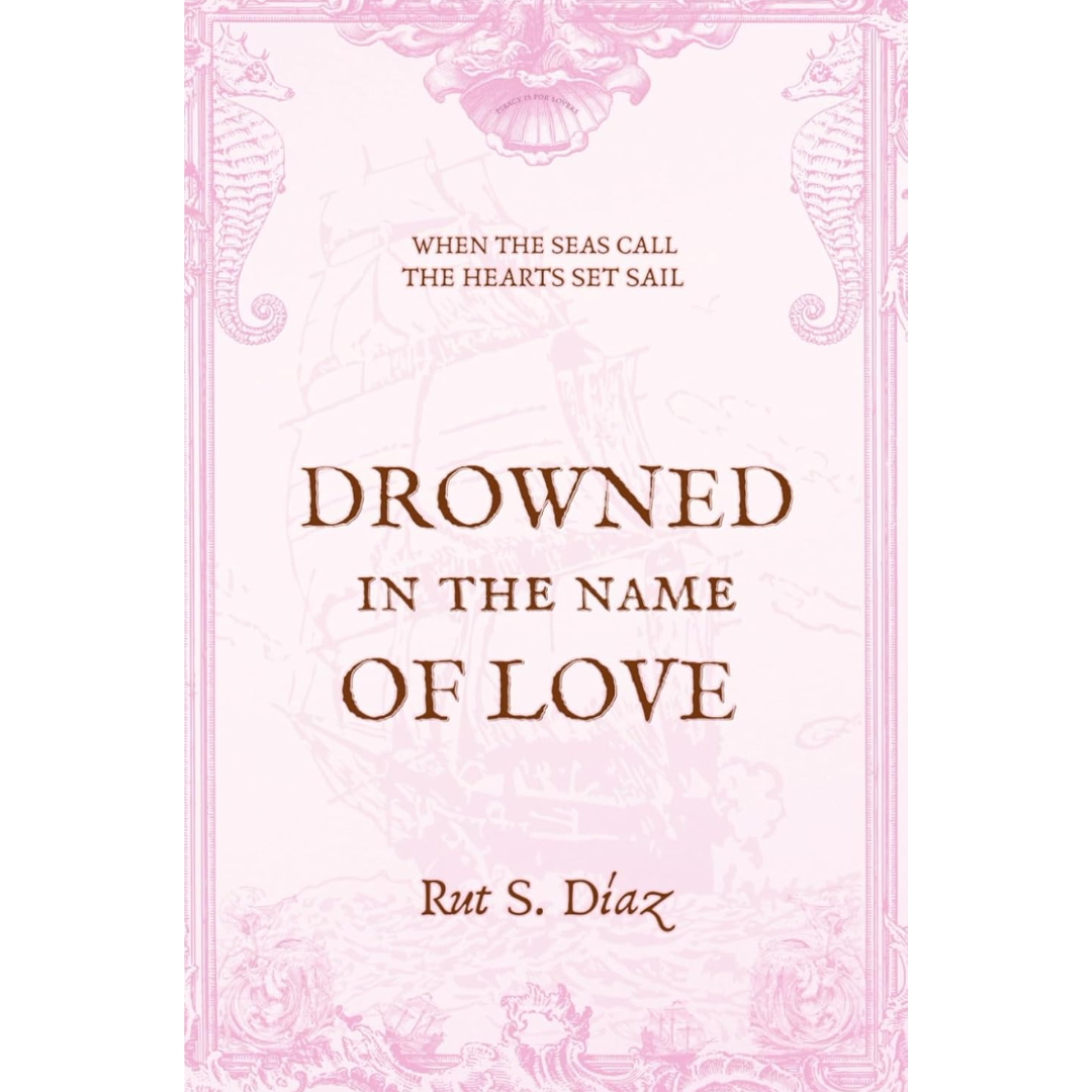 Drowned in the Name of Love By Rut S. Díaz