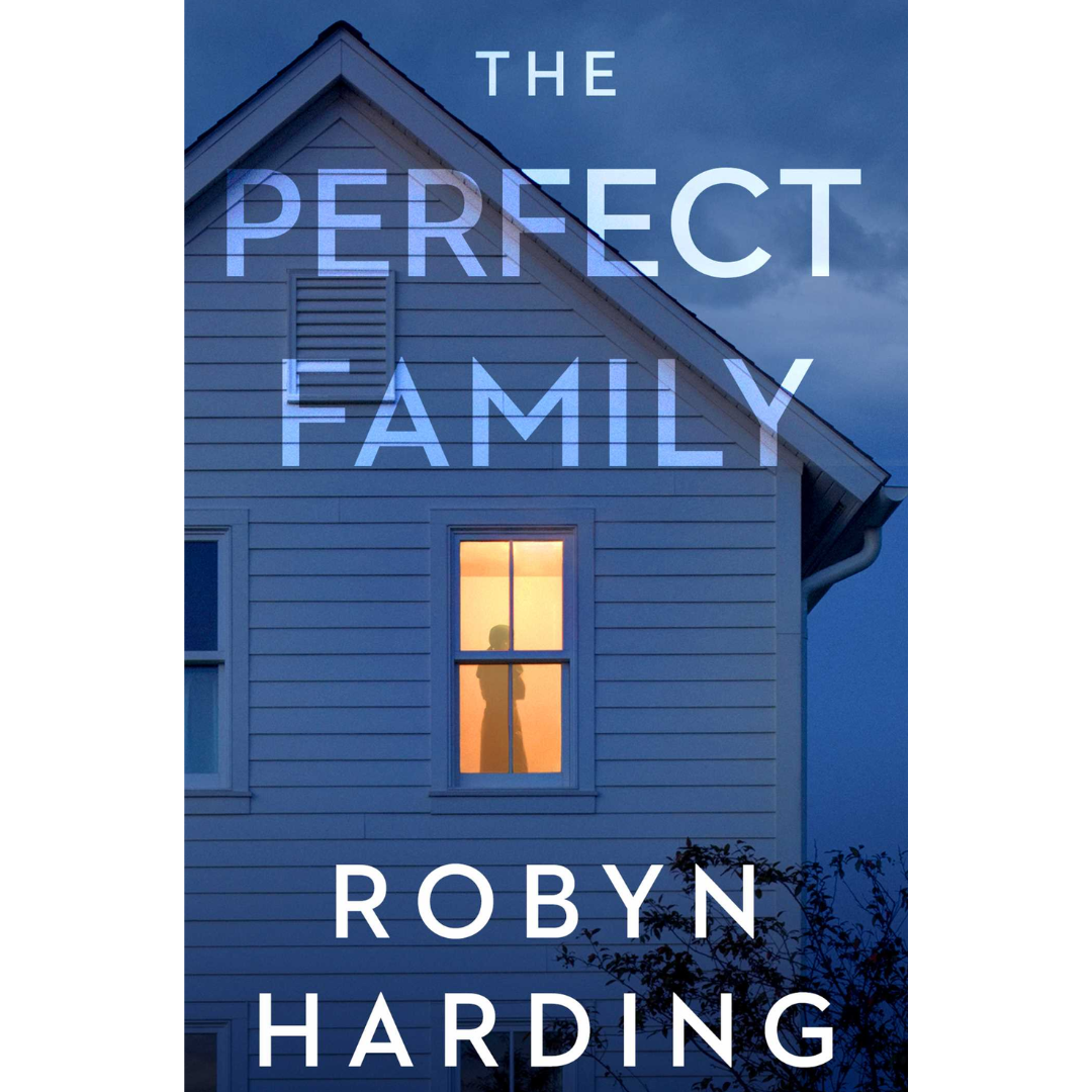 The Perfect Family By Robyn Harding
